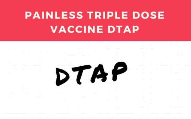 DTaP painless triple vaccine to prevent diphtheria, tetanus and pertussis.