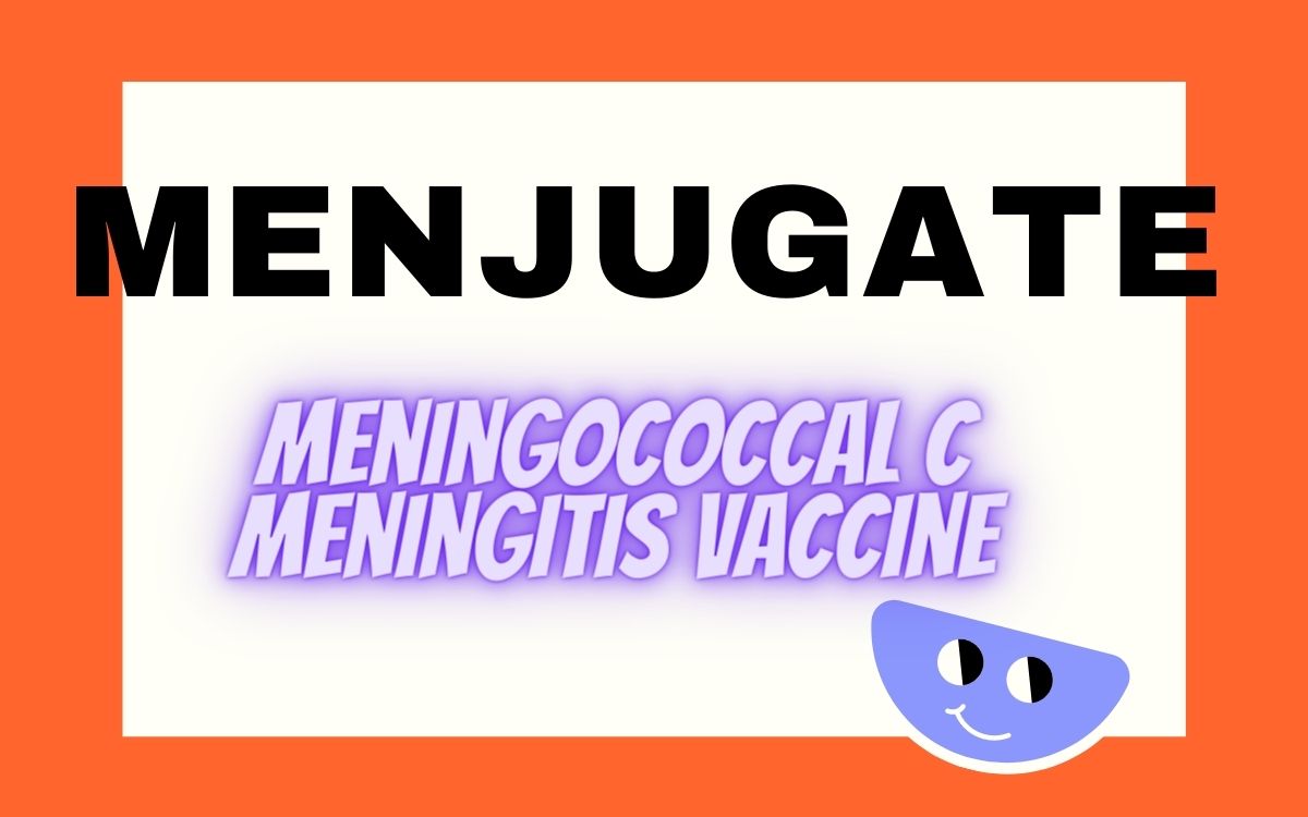 Menjugate: A Meningococcal C meningitis vaccine