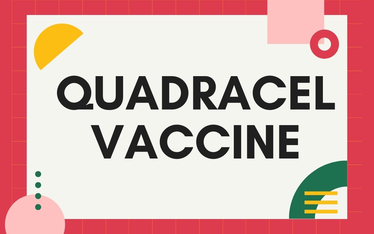 Quadracel: (DTaP+IPV) quadrivalent painless Vaccine