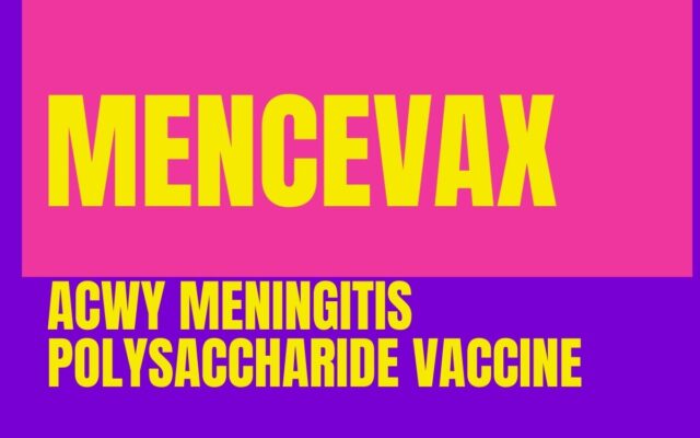 Mencevax: Meningitis quadrivalent ACWY polysaccharide vaccine