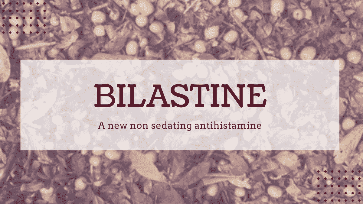 Bilastine: A newer non sedating antihistamine drug