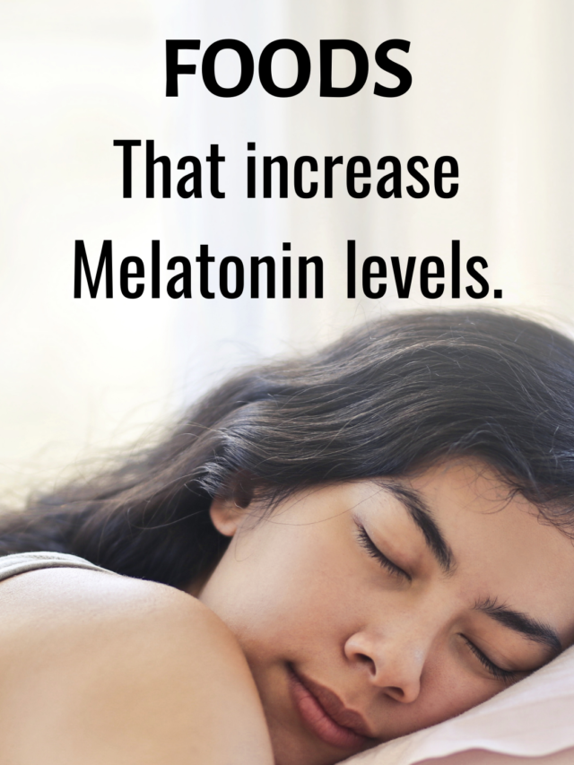 15 Foods that Naturally increase Melatonin levels